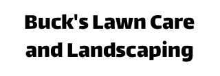 Buck's Lawn Care and Landscaping